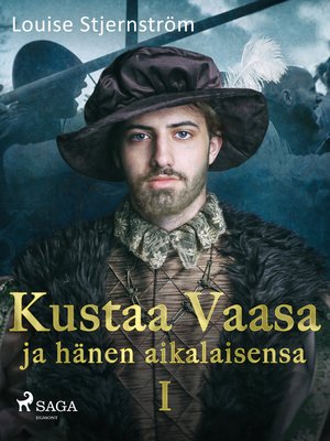 cover image of Kustaa Vaasa ja hänen aikalaisensa 1